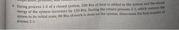 6. During process 1-2 of a closed system, 200 Btu of | Chegg.com