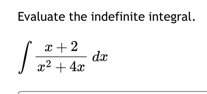 Solved Evaluate the indefinite integral.∫﻿﻿x+2x2+4xdx | Chegg.com