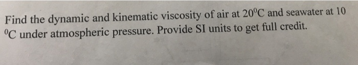 Solved Find the dynamic and kinematic viscosity of air at | Chegg.com