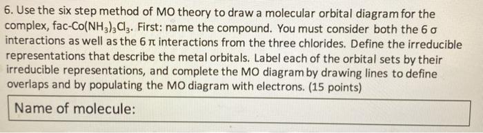 Solved 6. Use the six step method of MO theory to draw a | Chegg.com