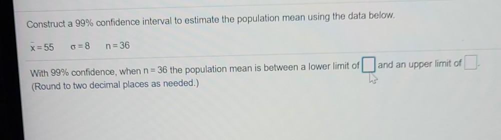 Solved Construct a 99% confidence interval to estimate the | Chegg.com