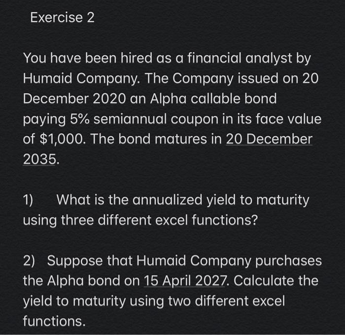 Exercise 2 You have been hired as a financial analyst by Humaid Company. The Company issued on 20 December 2020 an Alpha call