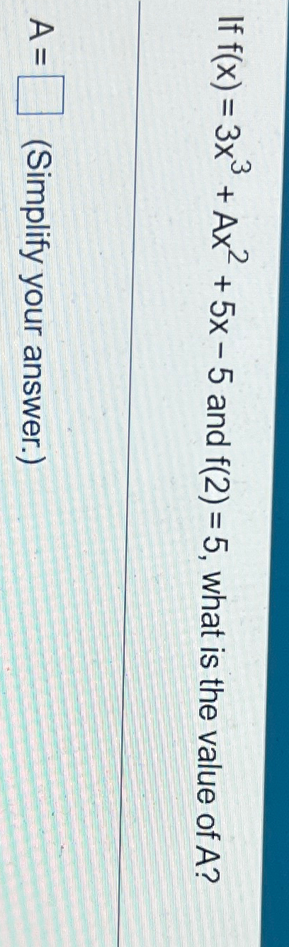 Solved If F X 3x3 Ax2 5x 5 ﻿and F 2 5 ﻿what Is The Value