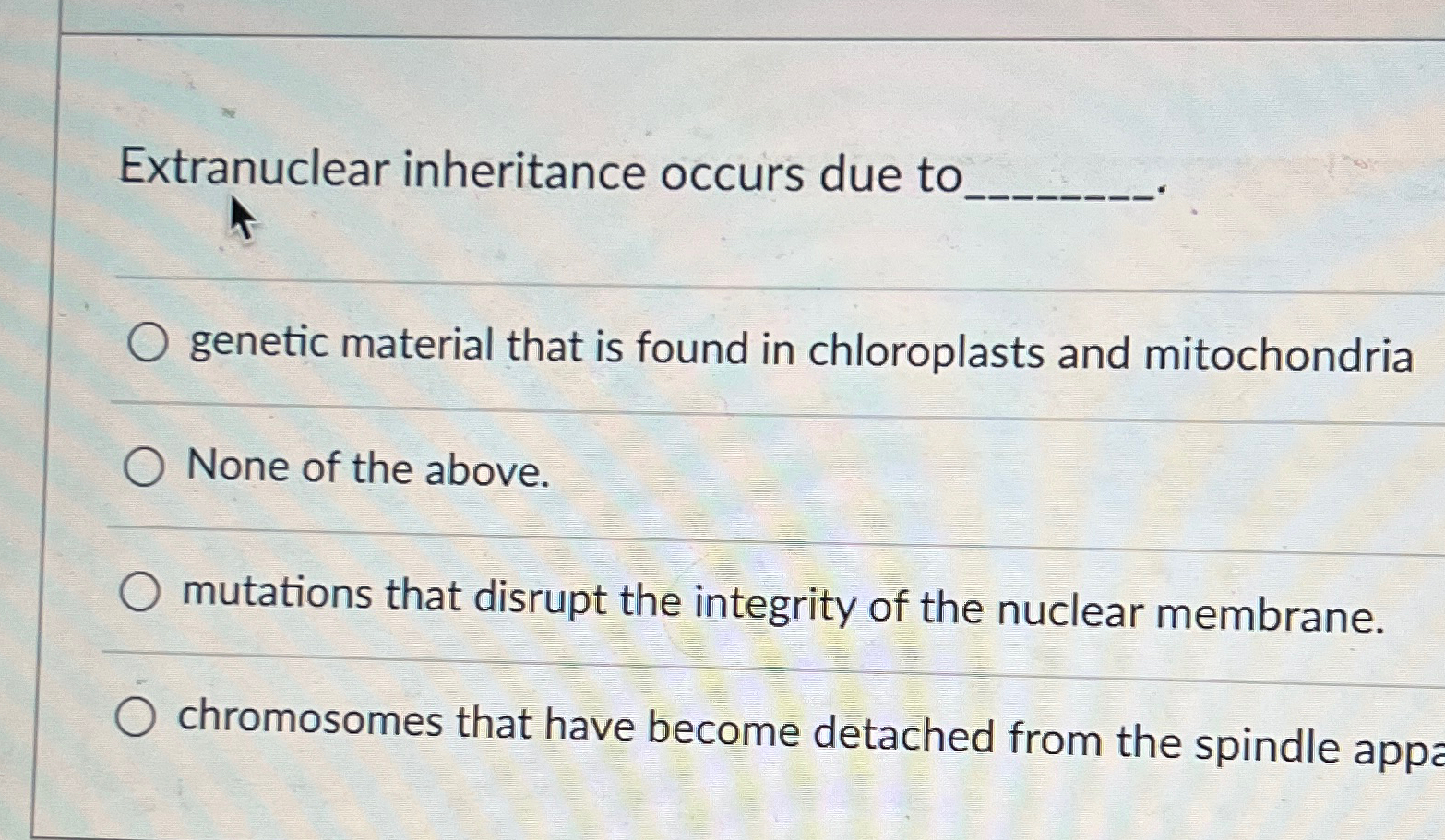 Solved Extranuclear inheritance occurs due to q,genetic | Chegg.com