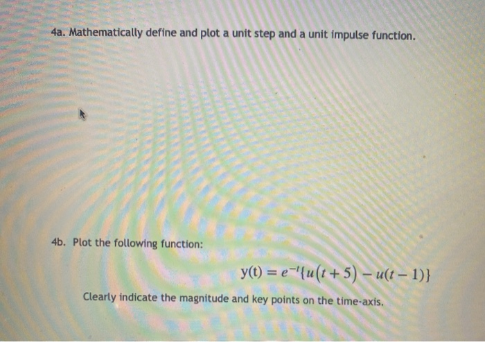 Solved 4a. Mathematically define and plot a unit step and a | Chegg.com