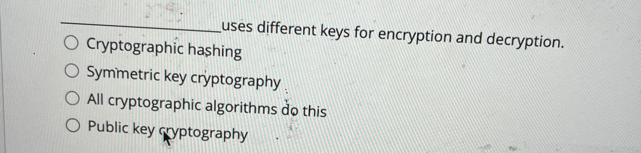 Solved q, ﻿uses different keys for encryption and | Chegg.com