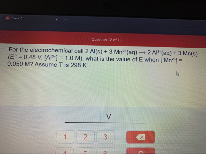Chem 101 Question 12 Of 13 For The Electrochemical Chegg Com