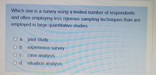 Solved Which One Is A Survey Using A Limited Number Of | Chegg.com