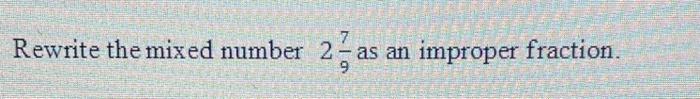Solved 7 Rewrite the mixed number 2 - as an 2. as improper | Chegg.com