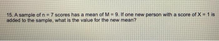 Solved 15. A sample of n = 7 scores has a mean of M = 9. If | Chegg.com