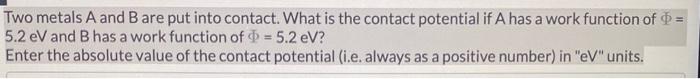 Solved Two metals A and B are put into contact. What is the | Chegg.com