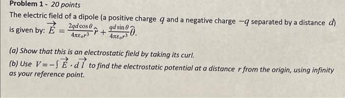 Solved Problem 1 - 20 points The electric field of a dipole | Chegg.com