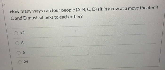 Solved How Many Ways Can Four People (A, B, C, D) Sit In A | Chegg.com