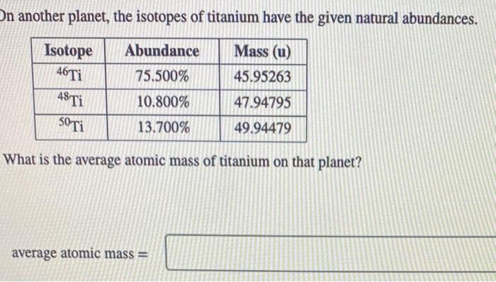 Solved another planet, the isotopes of titanium have the | Chegg.com