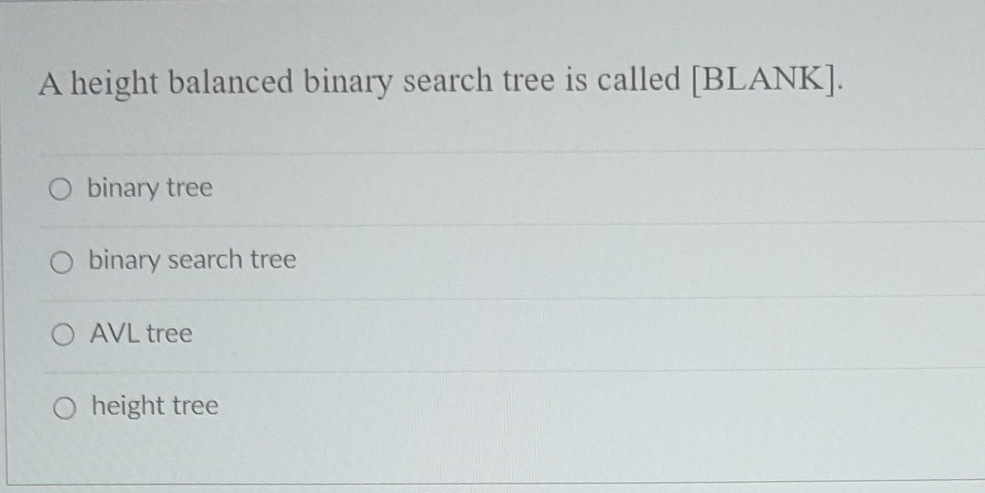 Solved A height balanced binary search tree is called | Chegg.com
