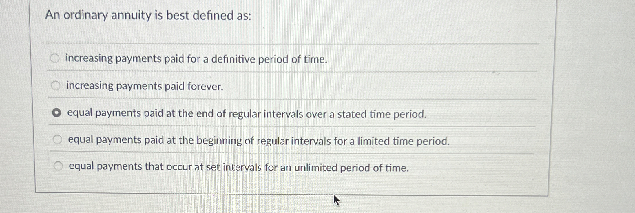 Solved An ordinary annuity is best defined as:increasing | Chegg.com