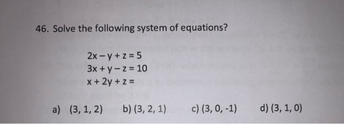 Solved 46. Solve the following system of equations? 2x - y + | Chegg.com