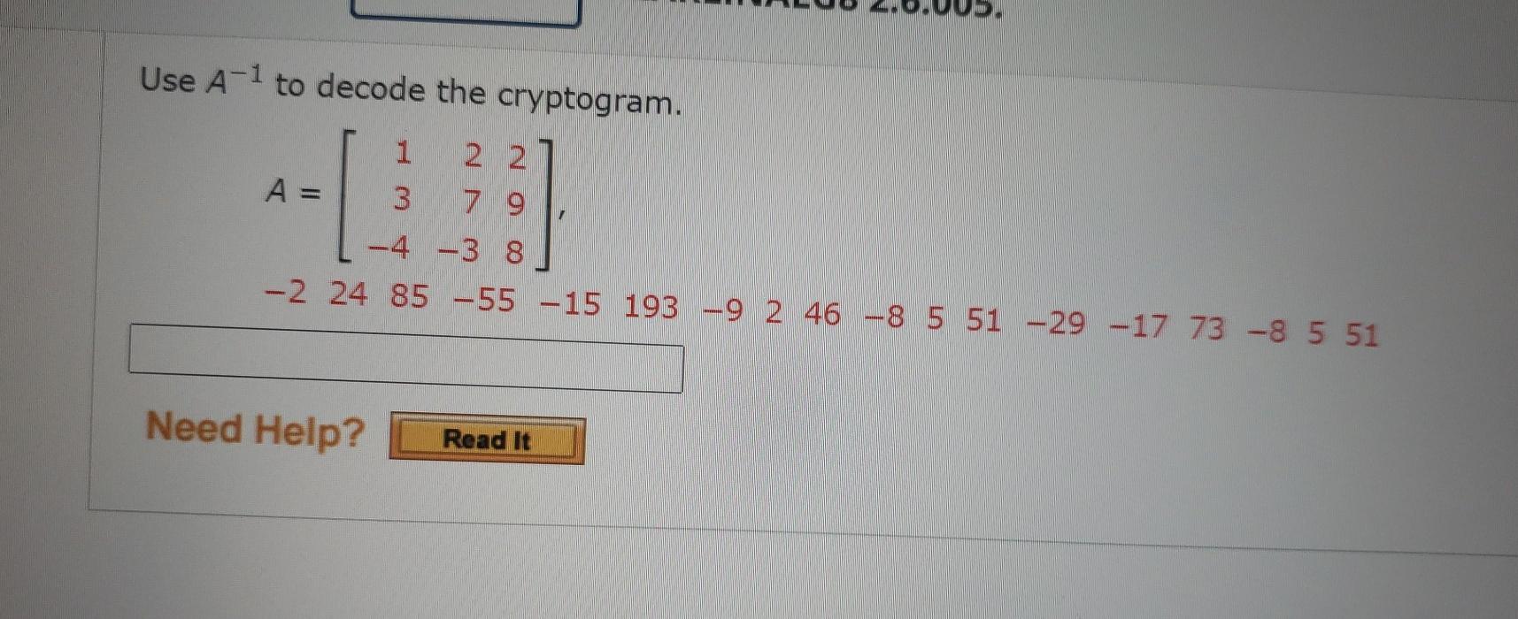 Solved Use A-1 to decode the cryptogram. 1 2 2 A = 3 7 9 -4 | Chegg.com