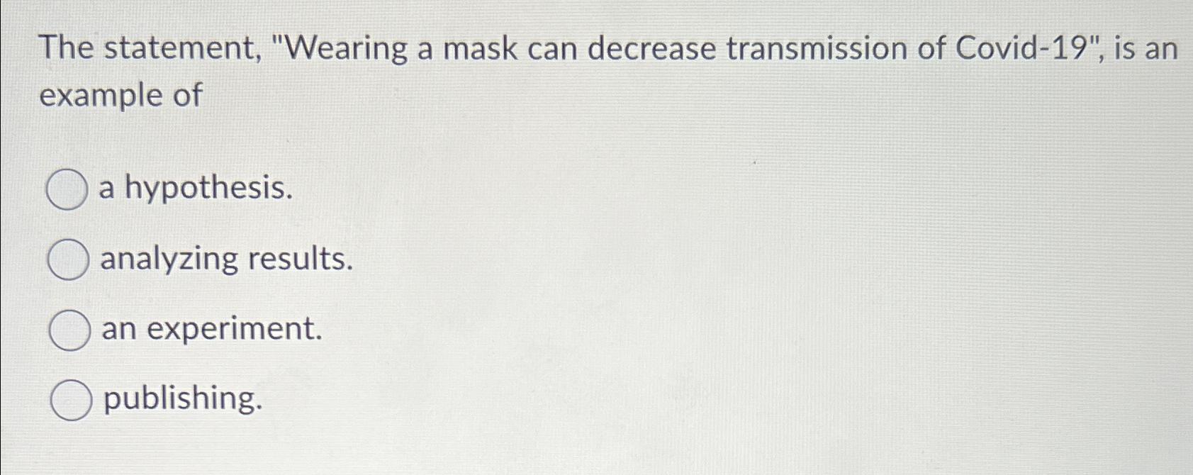 Solved The statement, "Wearing a mask can decrease | Chegg.com