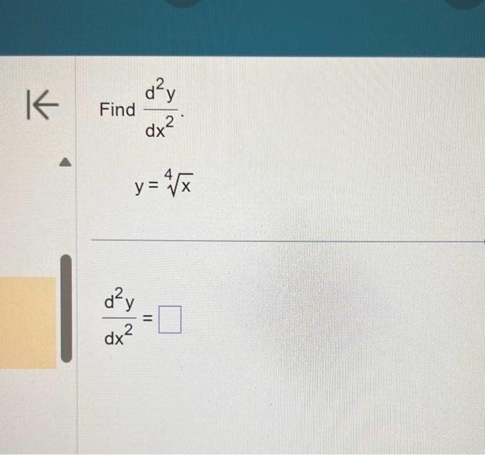 \( \begin{array}{l}\text { Find } \frac{d^{2} y}{d x^{2}} \\ y=\sqrt[4]{x} \\ \frac{d^{2} y}{d x^{2}}=\end{array} \)