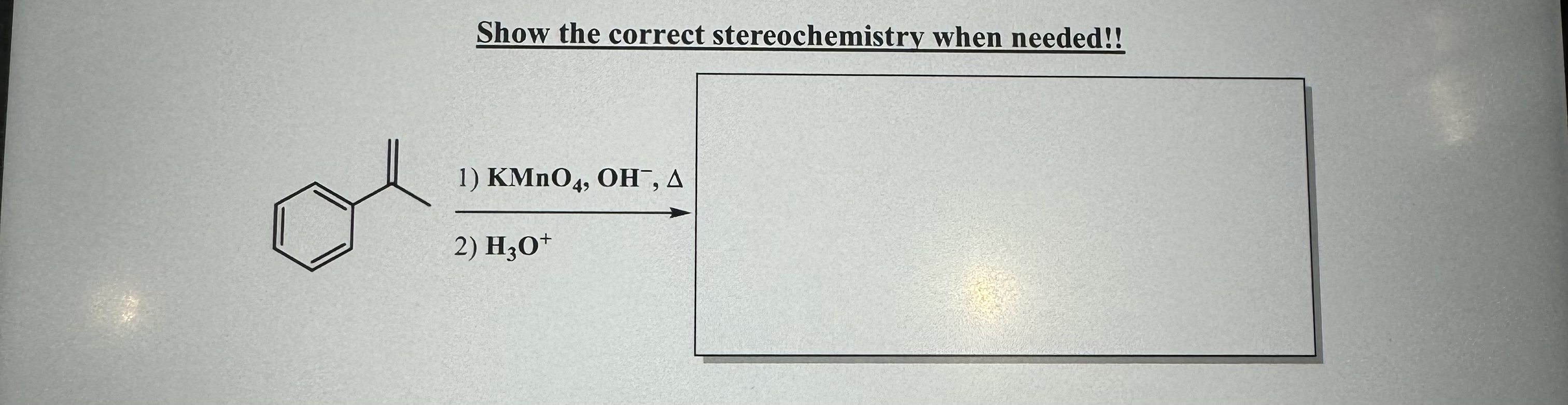 Solved Show the correct stereochemistry when needed!! | Chegg.com