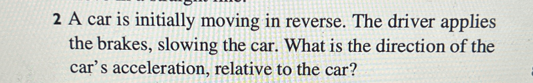 Solved 2 ﻿A car is initially moving in reverse. The driver | Chegg.com