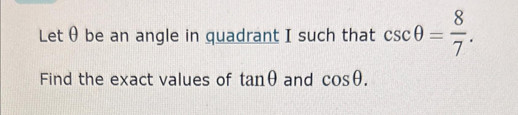 Let θ ﻿be an angle in quadrant I such that | Chegg.com