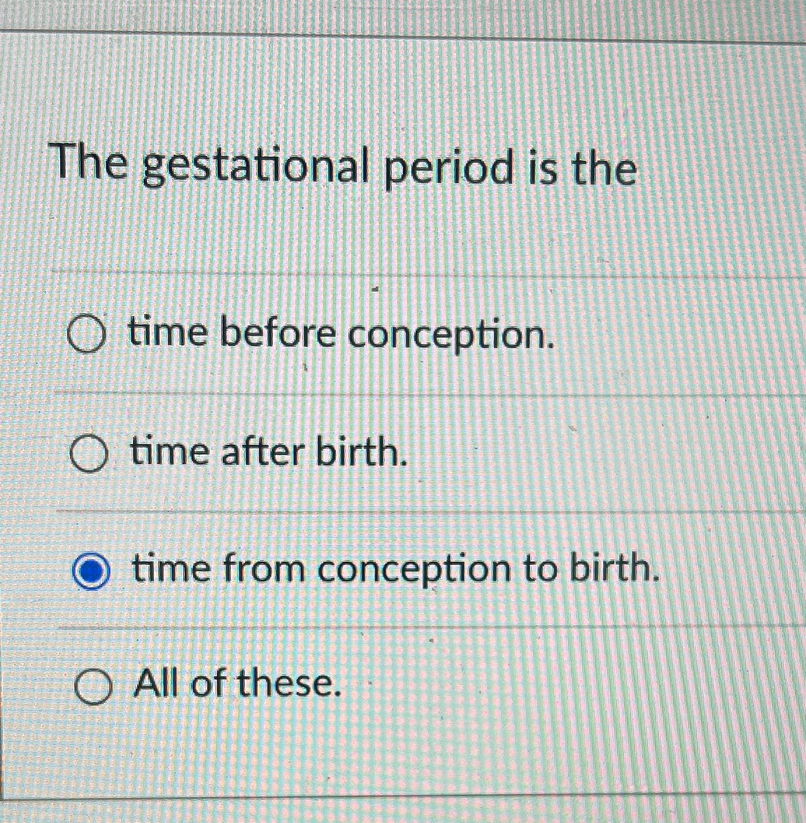 Solved The gestational period is thetime before | Chegg.com