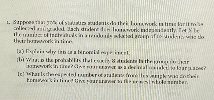 Solved 1. Suppose That 70% Of Statistics Students Do Their | Chegg.com ...