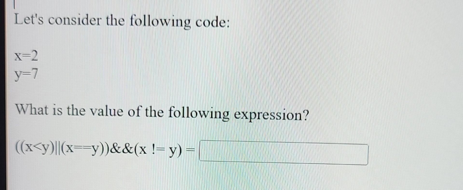 Solved Let's consider the following code: x=2y=7 What is the | Chegg.com