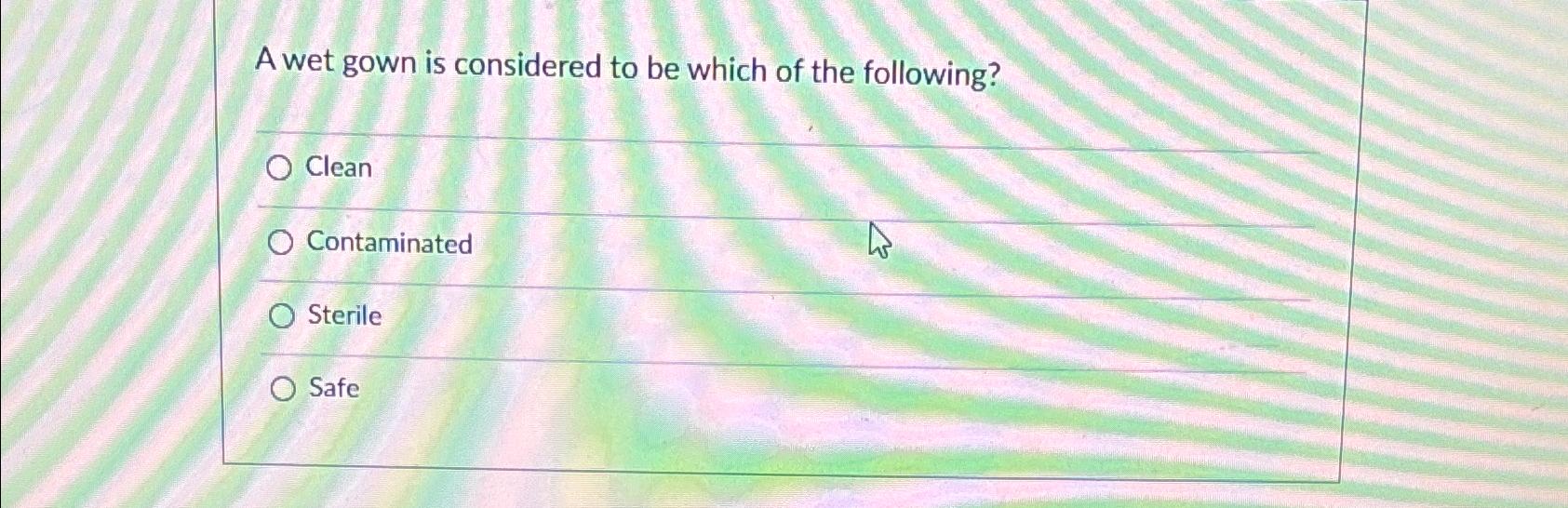 Solved A wet gown is considered to be which of the