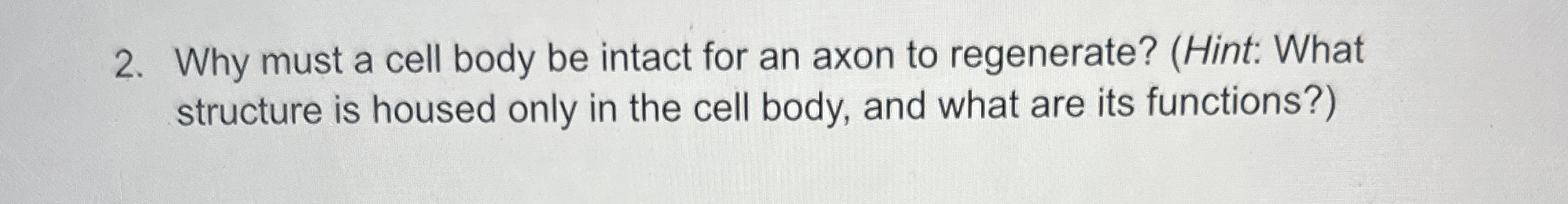 Solved Why must a cell body be intact for an axon to | Chegg.com