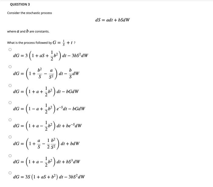 Solved Consider the stochastic process dS=adt+bSdW where a | Chegg.com