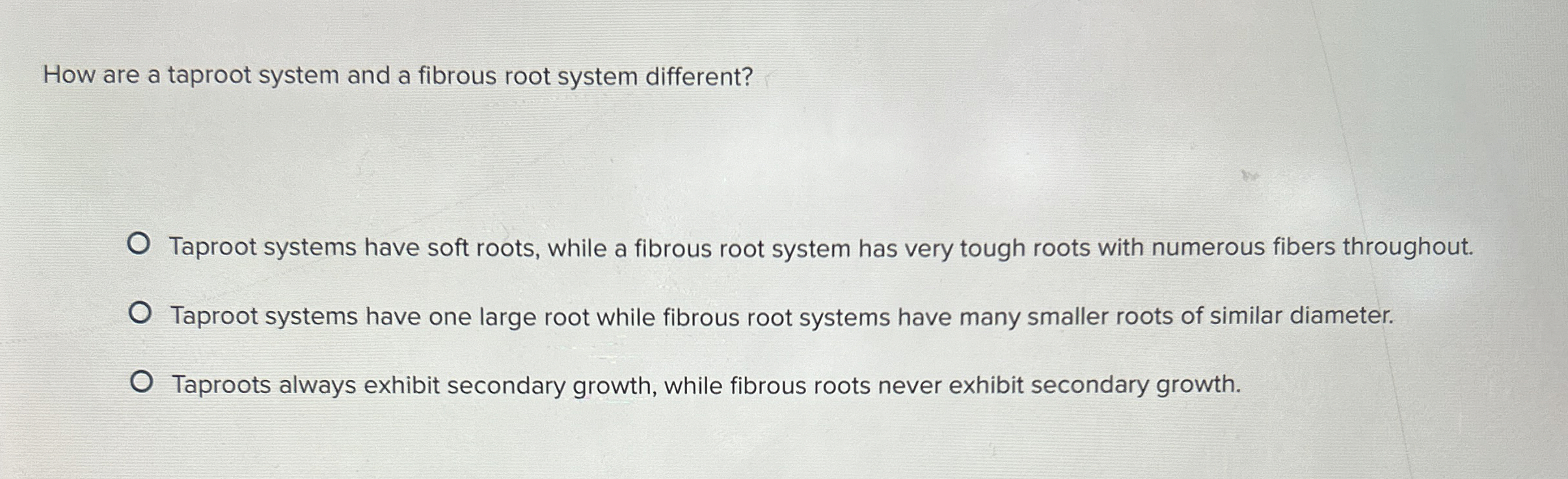 Solved How are a taproot system and a fibrous root system | Chegg.com
