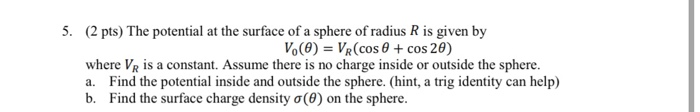 Solved 5. (2 pts) The potential at the surface of a sphere | Chegg.com