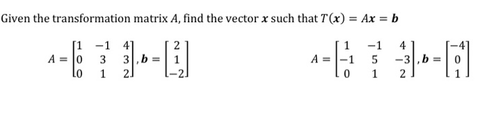 Solved Given the transformation matrix A, find the vector x | Chegg.com