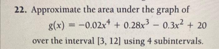 Solved 22. Approximate the area under the graph of | Chegg.com