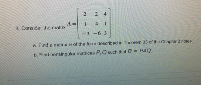 Solved 2 2 4 A= 1 4 1 3. Consider the matrix -3-63 a. Find a | Chegg.com