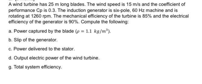 Solved A wind turbine has 25 m long blades. The wind speed | Chegg.com