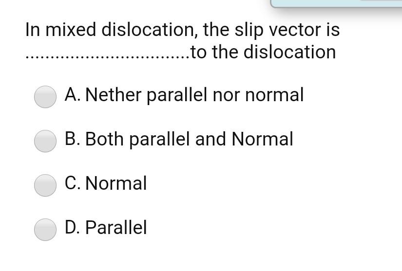 Solved In mixed dislocation, the slip vector is .to the | Chegg.com
