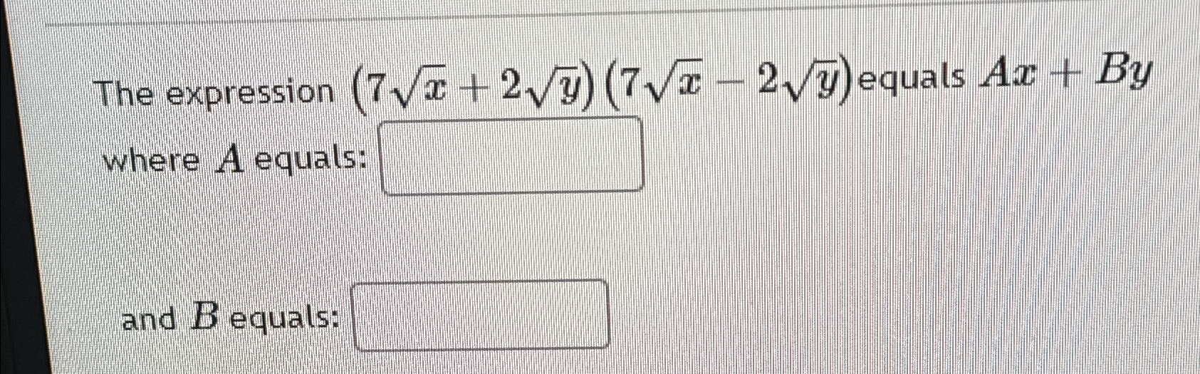 Solved The expression (7x2+2y2)(7x2-2y2) ﻿equals Ax+By | Chegg.com