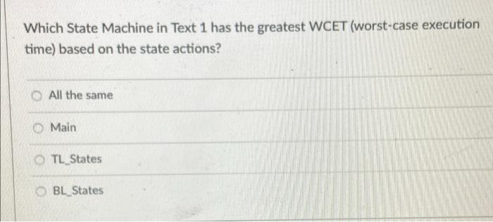 Solved Which State Machine in Text 1 has the greatest WCET | Chegg.com