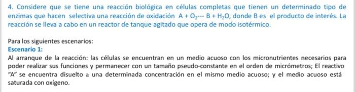 4. Considere que se tiene una reacción biológica en células completas que tienen un determinado tipo de enzimas que hacen sel