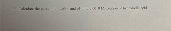 Solved 3. Calculate the percent ionization and pH of a | Chegg.com