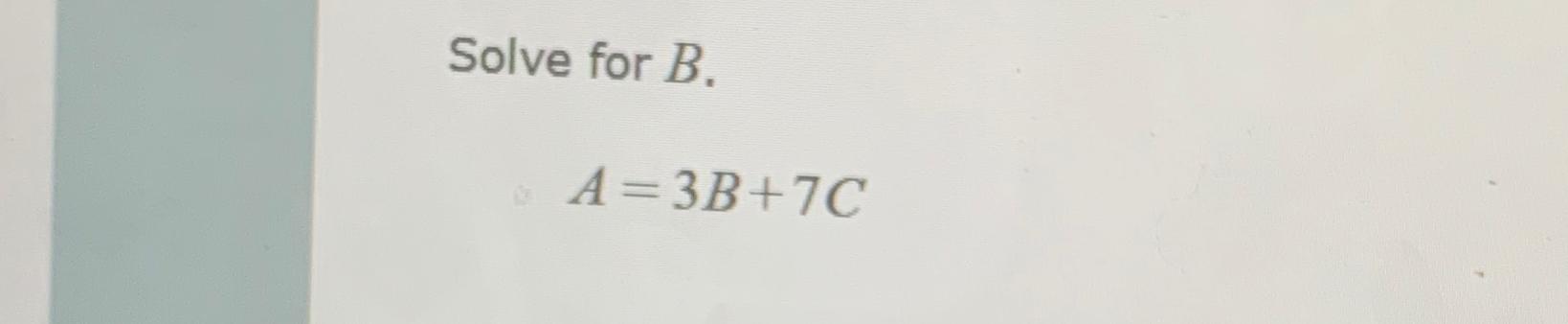 Solved Solve for B.A=3B+7C | Chegg.com
