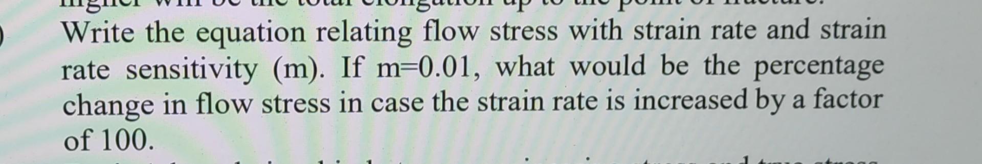 Solved Write the equation relating flow stress with strain | Chegg.com