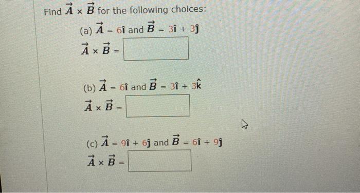 Solved Find A X B For The Following Choices A A 6i A Chegg Com