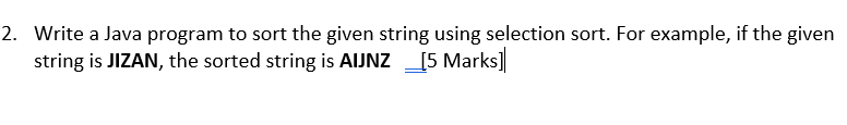 Solved Write a Java program to sort the given string using | Chegg.com