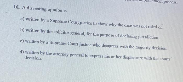 ment process 16. A dissenting opinion is a) written | Chegg.com