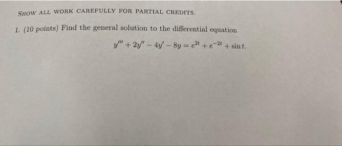 Solved SHOW ALL WORK CAREFULLY FOR PARTIAL CREDITS. 1. (10 | Chegg.com
